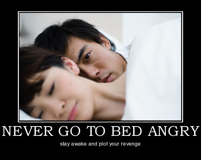 never-go-to-bed-angry-demotivational-poster-1282869226